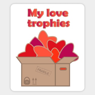 My love trophies in box full of hearts Magnet